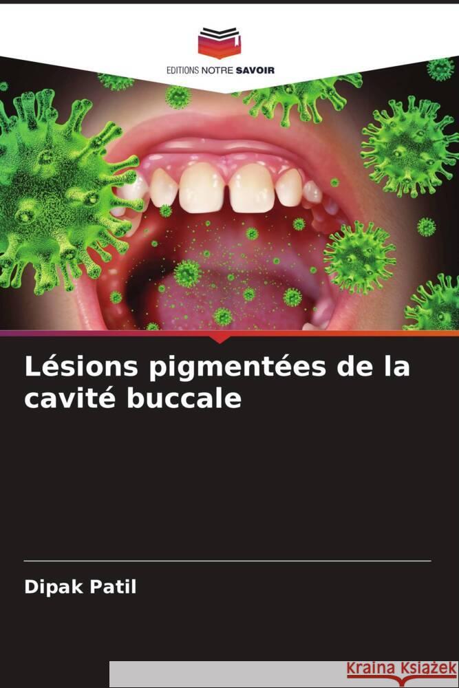 Lésions pigmentées de la cavité buccale Patil, Dipak 9786208183950 Editions Notre Savoir - książka