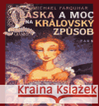 Láska a moc na královský způsob Michael Farquhar 9788086275222 Faun - książka