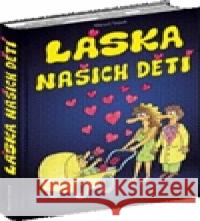 Láska našich dětí Marcel Vanek 9788087279151 Milahelp - książka