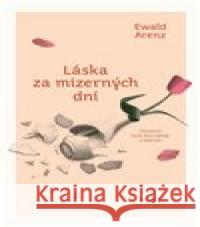 Láska za mizerných dní Ewald Arenz 9788027524747 Host - książka