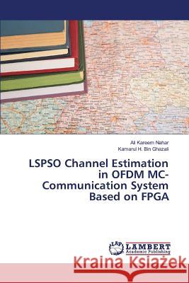 LSPSO Channel Estimation in OFDM MC-Communication System Based on FPGA Nahar Ali                                Bin Ghazali Kamarul H. 9783659824289 LAP Lambert Academic Publishing - książka