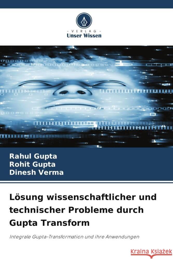 Lösung wissenschaftlicher und technischer Probleme durch Gupta Transform Gupta, Rahul, Gupta, Rohit, Verma, Dinesh 9786206479598 Verlag Unser Wissen - książka