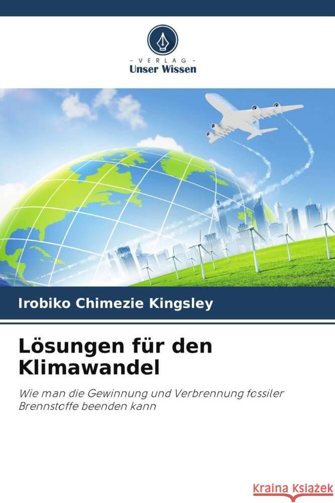 Lösungen für den Klimawandel Kingsley, Irobiko Chimezie 9786204836980 Verlag Unser Wissen - książka