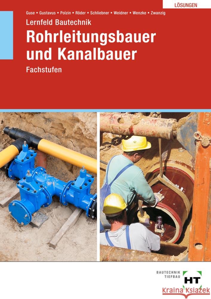 Lösungen zu Lernfeld Bautechnik Rohrleitungsbauer und Kanalbauer Zwanzig, Joachim, Wenzke, Rüdiger, Weidner, Frank 9783582126009 Handwerk und Technik - książka