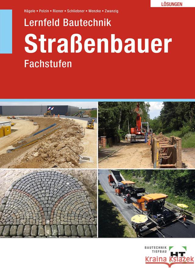 Lösungen zu Lernfeld Bautechnik Straßenbauer Hägele, Peter; Polzin, Daniel; Riener, Marion 9783582692184 Handwerk und Technik - książka