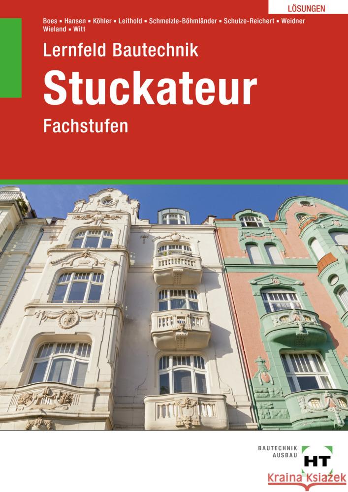 Lösungen zu Lernfeld Bautechnik Stuckateur Schmelzle-Böhmländer, Annette, Leithold, Dieter, Dr. Köhler, Klaus 9783582387820 Handwerk und Technik - książka