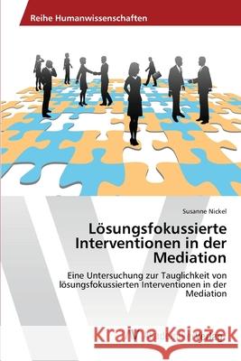 Lösungsfokussierte Interventionen in der Mediation Nickel, Susanne 9783639459456 AV Akademikerverlag - książka