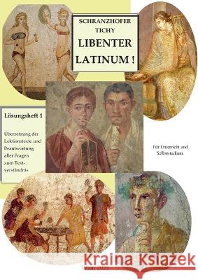 Lösungsheft 1: Übersetzung der Lektionstexte aus Libenter Latinum! mit Beantwortung der Fragen zur Texterschließung Gertrud Tichy 9783744885904 Books on Demand - książka