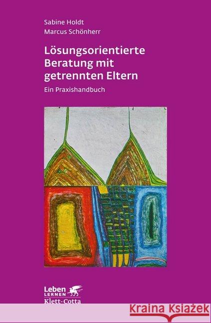 Lösungsorientierte Beratung mit getrennten Eltern : Ein Praxishandbuch Holdt, Sabine; Schönherr, Marcus 9783608891560 Klett-Cotta - książka