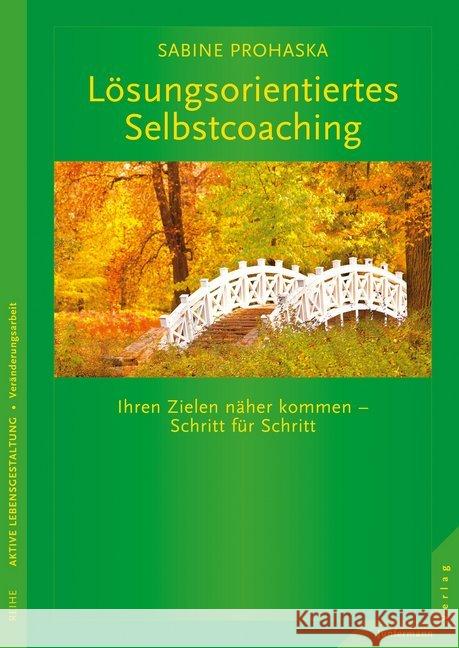 Lösungsorientiertes Selbstcoaching : Ihrem Ziel näherkommen - Schritt für Schritt Prohaska, Sabine 9783955714079 Junfermann - książka