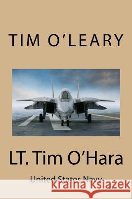 LT. Tim O'Hara: United States Navy Tim O'Leary 9781974481323 Createspace Independent Publishing Platform - książka