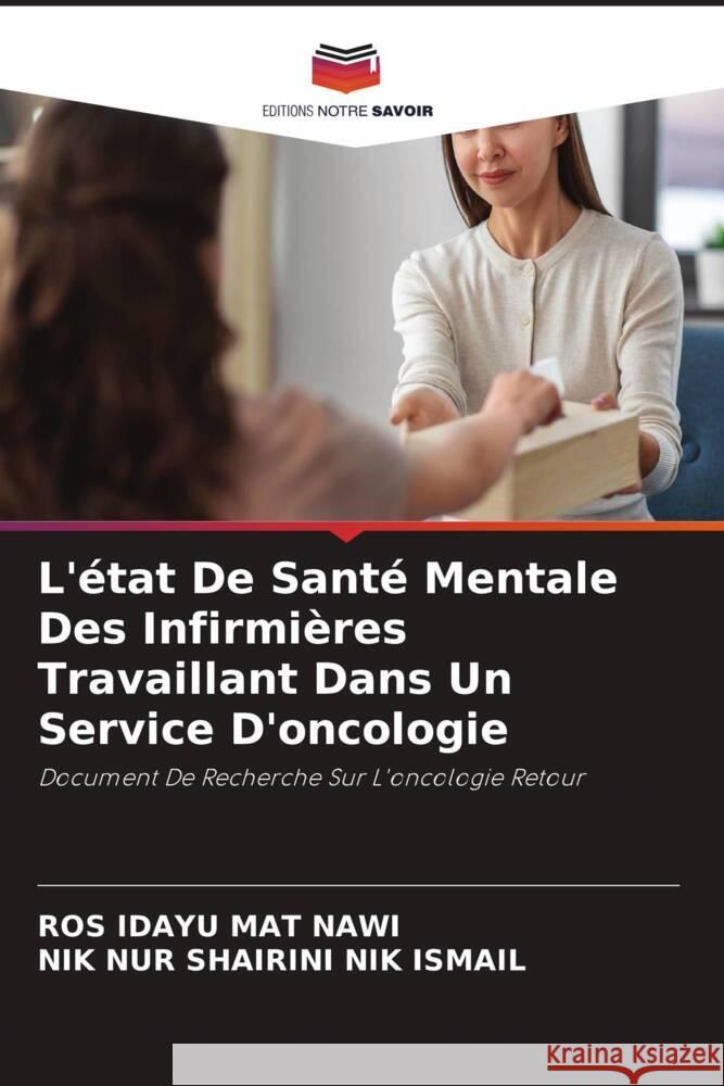 L'?tat De Sant? Mentale Des Infirmi?res Travaillant Dans Un Service D'oncologie Ros Idayu Ma Nik Nur Shairini Ni 9786207367115 Editions Notre Savoir - książka