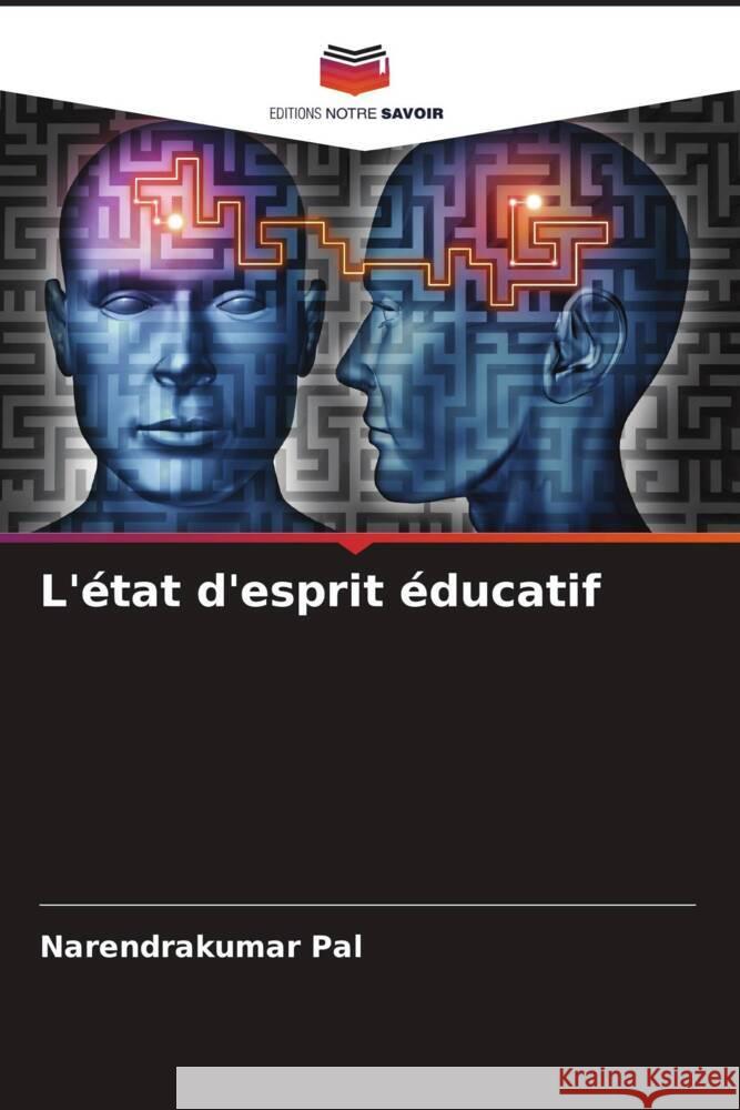 L'état d'esprit éducatif Pal, Narendrakumar 9786205474624 Editions Notre Savoir - książka