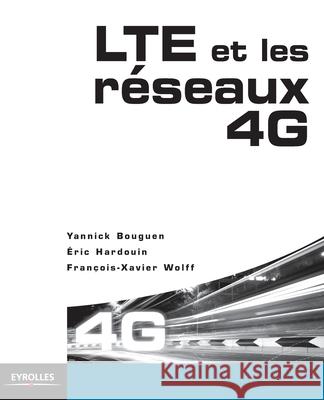 LTE et les réseaux 4G Yannick Bouguen, Eric Hardouin, François-Xavier Wolff 9782212129908 Eyrolles Group - książka
