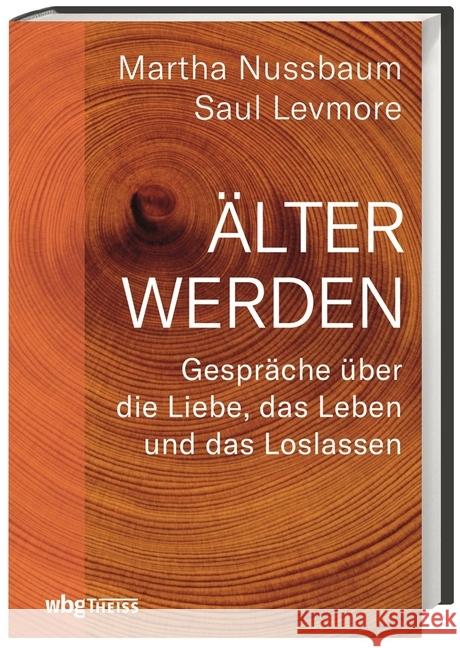 Älter werden : Gespräche über die Liebe, das Leben und das Loslassen Nussbaum, Martha; Levmore, Saul 9783806237924 WBG Theiss - książka