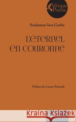 L'?ternel en couronne Souleman Iss Lazare ?toundi 9782336581750 Editions L'Harmattan - książka
