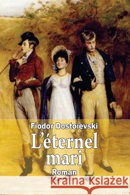 L'éternel mari Dostoievski, Fiodor 9781502894656 Createspace - książka