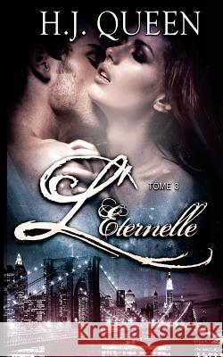 L'ÉTERNELLE - Tome 3 Queen, H. J. 9781515077824 Createspace - książka