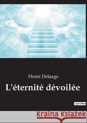 L'éternité dévoilée Delaage, Henri 9782385080549 Culturea - książka