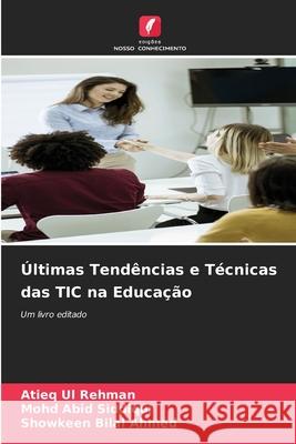 ?ltimas Tend?ncias e T?cnicas das TIC na Educa??o Atieq Ul Rehman Mohd Abid Siddiqui Showkeen Bilal Ahmed 9783639853124 Edicoes Nosso Conhecimento - książka