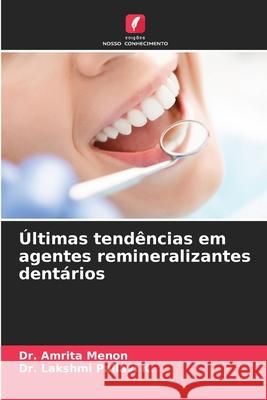 Últimas tendências em agentes remineralizantes dentários MENON, Dr. AMRITA, Pallavi K., Dr. Lakshmi 9786202460781 Edições Nosso Conhecimento - książka