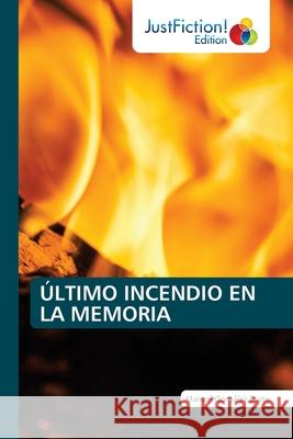 Último Incendio En La Memoria González Busto, Manuel 9786200496133 Justfiction Edition - książka