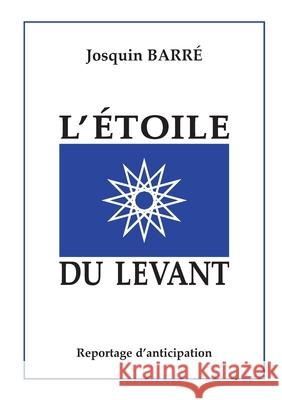L'Étoile du Levant Josquin Barre 9782322027699 Books on Demand - książka