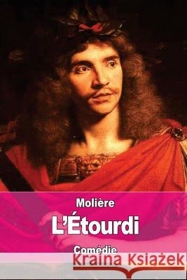 L'Étourdi: ou les Contre-temps Moliere 9781537709307 Createspace Independent Publishing Platform - książka