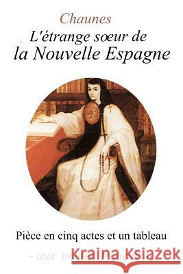 L'Étrange Soeur de la Nouvelle Espagne Chaunes 9781477509791 Createspace - książka