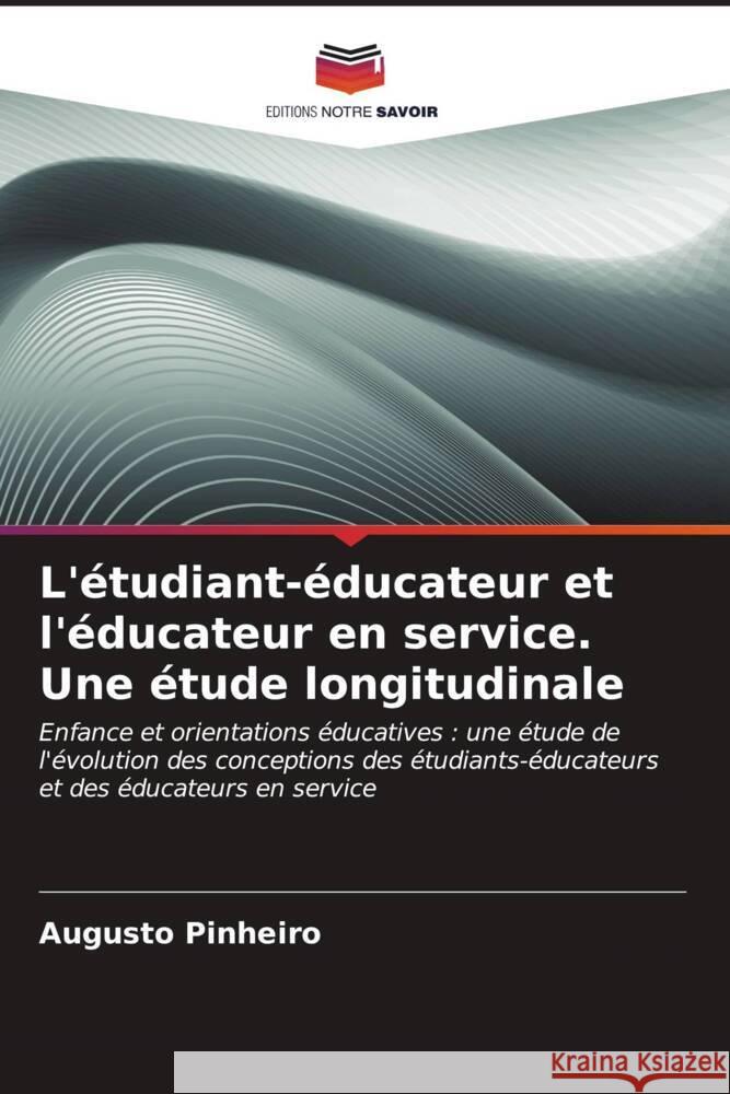 L'étudiant-éducateur et l'éducateur en service. Une étude longitudinale Pinheiro, Augusto 9786207092529 Editions Notre Savoir - książka