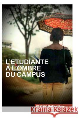 L'étudiante à l'ombre du campus Hilaire M., Kasongo Mwema 9781511847117 Createspace - książka