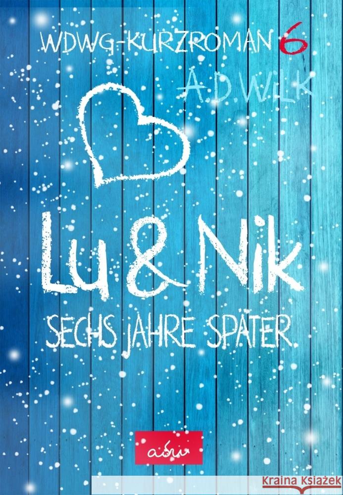 Lu & Nik. Sechs Jahre später Wilk, A. D. 9783989420458 Nova MD - książka