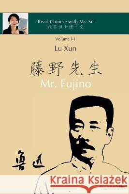 Lu Xun Mr. Fujino - 鲁迅《藤野先生》: in simplified and traditional Chinese, with pinyin and other use Lu Xun 9783946611110 Rudi Publishing House - książka