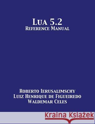Lua 5.2 Reference Manual Roberto Ierusalimschy Luiz Henrique D Waldemar Celes 9781680921236 12th Media Services - książka