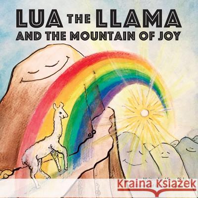 Lua the Llama and the Mountain of Joy Alison A. Birks Linda Weston 9780999720806 Self Employed - książka