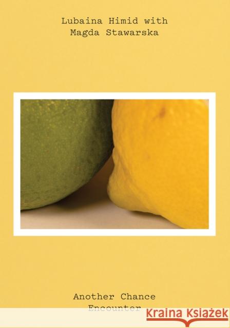 Lubaina Himid and Magda Stawarska: Another Chance Encounter  9781904561811 ACC ART BOOKS - książka