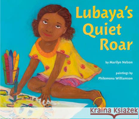 Lubaya's Quiet Roar Marilyn Nelson Philemona Williamson 9780525555551 Dial Books - książka