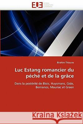 Luc Estang Romancier Du Péché Et de la Grâce Thioune-B 9786131565236 Editions Universitaires Europeennes - książka