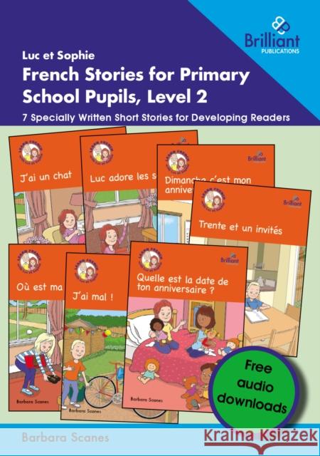 Luc et Sophie French Stories for Primary School Pupils, Level 2: 7 Specially Written Short Stories for Developing Readers Barbara Scanes 9781783173839 Brilliant Publications - książka