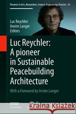 Luc Reychler: A Pioneer in Sustainable Peacebuilding Architecture Luc Reychler Arnim Langer 9783030402075 Springer - książka