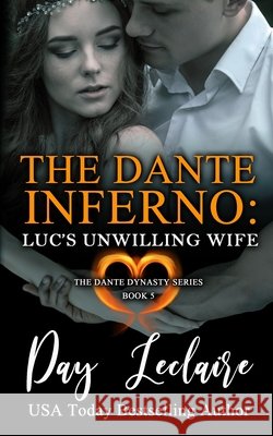 Luc's Unwilling Wife (The Dante Dynasty Series: Book#5): The Dante Inferno Day LeClaire 9781939925367 Day LeClaire Inc - książka