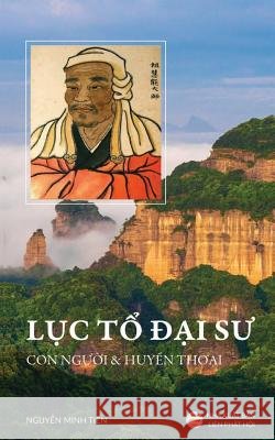 Lục tổ Đại sư: Con người và huyền thoại Minh Tiến, Nguyễn 9781986396257 United Buddhist Foundation - książka