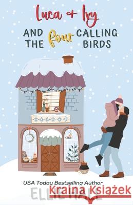 Luca & Ivy and the Four Calling Birds: Small town, feel good, romantic comedy Ellie Hall 9798849490052 Independently Published - książka