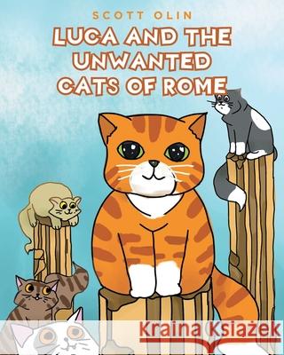 Luca and the Unwanted Cats of Rome Scott Olin 9781637106266 Fulton Books - książka