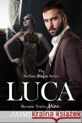 Luca (Because You're Mine) Jaimie Roberts Shannon Steed Kellie Dennis 9781523266302 Createspace Independent Publishing Platform - książka