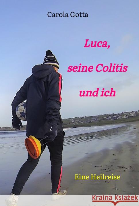 Luca, seine Colitis und ich Gotta, Carola 9783347606036 tredition - książka