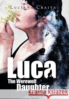 Luca the Werewolf Daughter Luciana Craita 9781499008951 Xlibris Corporation - książka