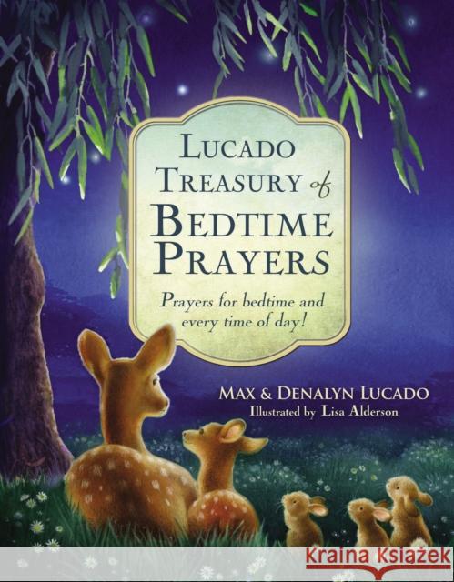 Lucado Treasury of Bedtime Prayers: Prayers for Bedtime and Every Time of Day! Lucado, Max 9780718016319 Thomas Nelson - książka