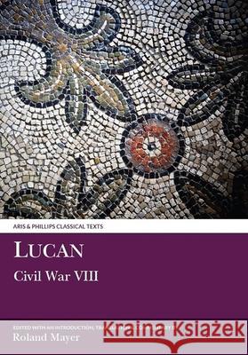 Lucan: Civil War VIII Lucan                                    R. Mayer 9780856681769 Aris & Phillips - książka