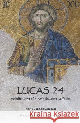 Lucas 24: Veinticuatro días, veinticuatro capítulos Torres, Vicente Saucedo 9781734790320 Seeds Family Services LLC - książka